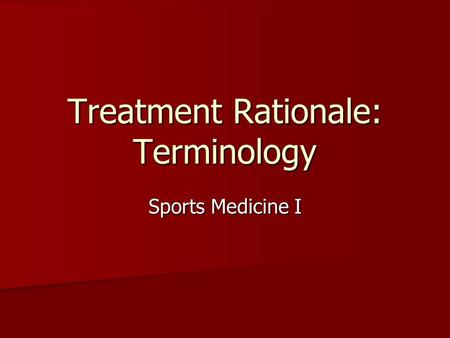 Treatment Rationale: Terminology