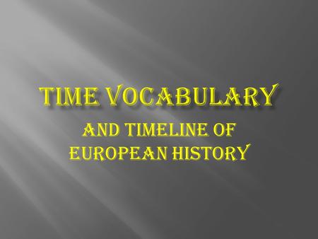 And Timeline of European History.  Circa = around a given year.  Written as a lower case c.  Use like this:  The first evidence of the domestication.