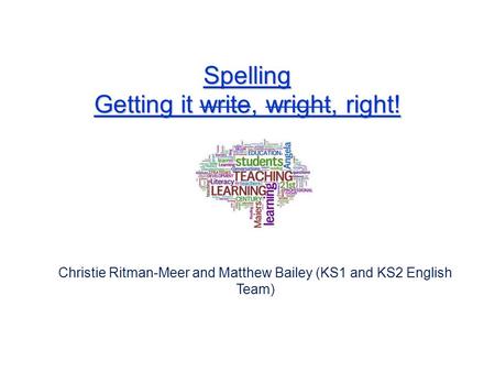 Spelling Getting it write, wright, right!