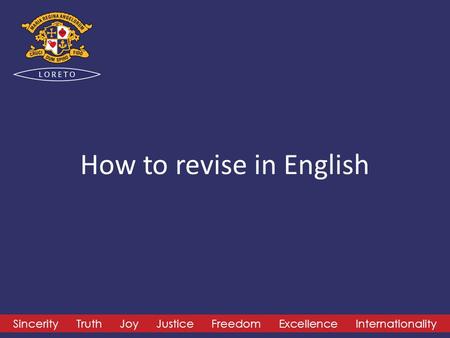 Sincerity Truth Joy Justice Freedom Excellence Internationality How to revise in English.