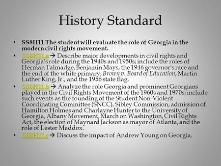 History Standard SS8H11 The student will evaluate the role of Georgia in the modern civil rights movement. SS8H11.a  Describe major developments in civil.