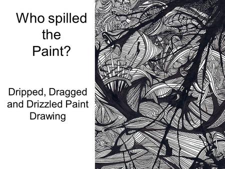 Who spilled the Paint? Dripped, Dragged and Drizzled Paint Drawing.