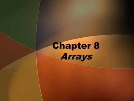 Chapter 8 Arrays. A First Book of ANSI C, Fourth Edition2 Introduction Atomic variable: variable whose value cannot be further subdivided into a built-in.