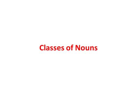 Classes of Nouns.