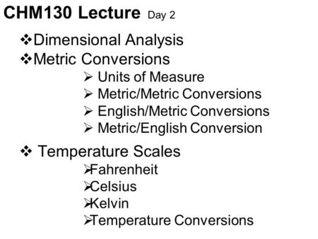 CHM130 Lecture Day 2 Dimensional Analysis Metric Conversions