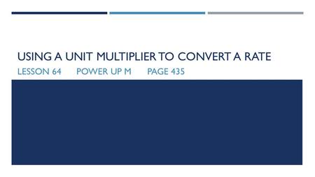 Using a unit multiplier to convert a rate
