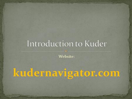 Website: kudernavigator.com. Click on New Users Link.