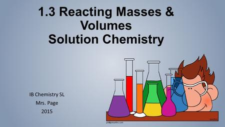 1.3 Reacting Masses & Volumes Solution Chemistry