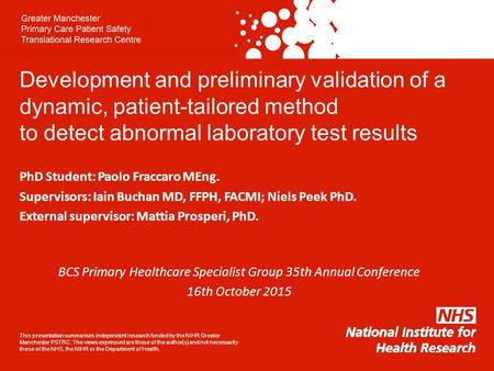 Development and preliminary validation of a dynamic, patient-tailored method to detect abnormal laboratory test results PhD Student: Paolo Fraccaro MEng.
