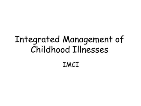 Integrated Management of Childhood Illnesses