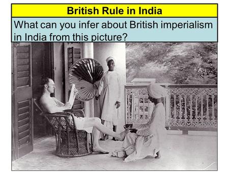 British Rule in India What can you infer about British imperialism in India from this picture?