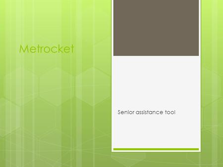 Metrocket Senior assistance tool. Dimensions (Seat)  seat height is 550 mm -normal seat height of about 100 mm higher  The seat angle of the first prototype.