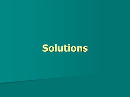 Solutions. Solution – homogeneous mixture in which solute & solvent particles are evenly distributed in one another solvent – the dissolving medium; thing.