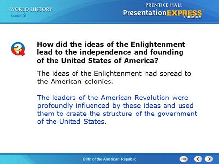 How did the ideas of the Enlightenment lead to the independence and founding of the United States of America? The ideas of the Enlightenment had spread.