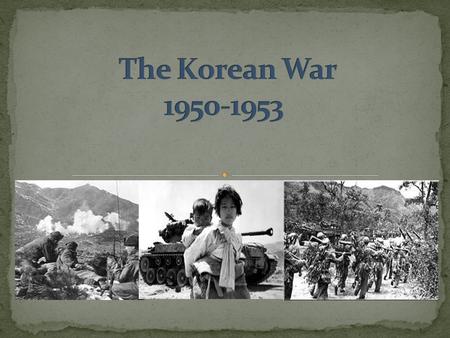  Korea had been under Japanese control during WWII  After war, allies (US) and the Soviets agreed to divide Korea along the 38 th parallel  Most.