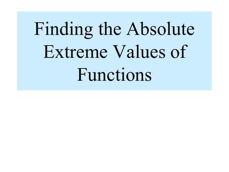 Finding the Absolute Extreme Values of Functions