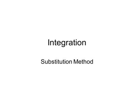Integration Substitution Method. Please integrate … You Can’t … at least not now, right?! There are several integration techniques we can employ … the.
