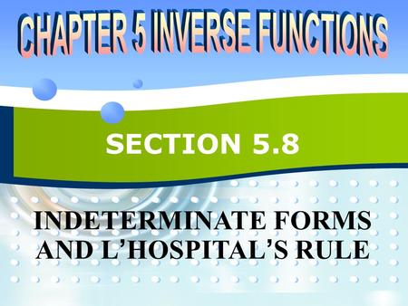INDETERMINATE FORMS AND L’HOSPITAL’S RULE