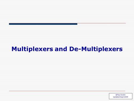 Multiplexers and De-Multiplexers