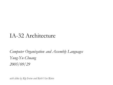 Computer Organization and Assembly Languages Yung-Yu Chuang 2005/09/29