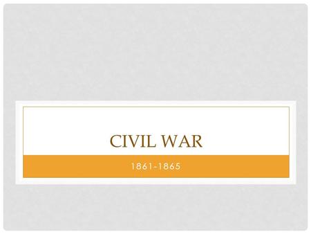 Civil War 1861-1865.
