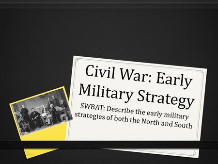 Civil War: Early Military Strategy