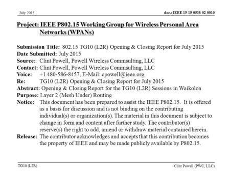 Doc.: IEEE 15-15-0538-02-0010 TG10 (L2R) July 2015 Clint Powell (PWC, LLC) Project: IEEE P802.15 Working Group for Wireless Personal Area Networks (WPANs)