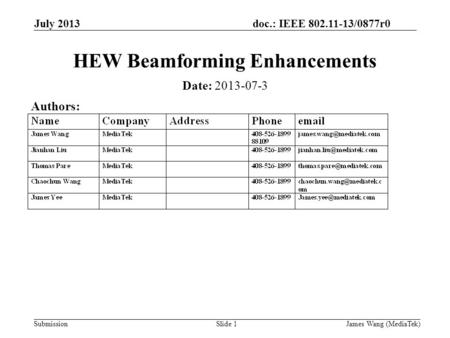 Doc.: IEEE 802.11-13/0877r0 Submission July 2013 James Wang (MediaTek)Slide 1 HEW Beamforming Enhancements Date: 2013-07-3 Authors: