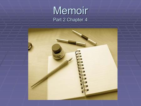 Memoir Part 2 Chapter 4.  Memoirs are true personal stories that inspire others to reflect on or understand interesting questions or social issues. 