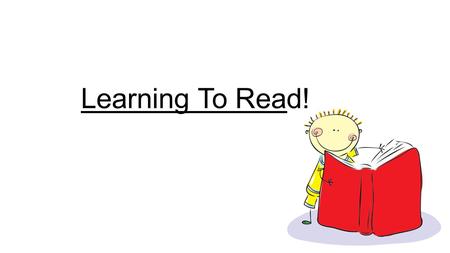 Learning To Read!. The essential ingredients for reading success… To instil a love of reading!To provide children with a high quality programme of phonics.