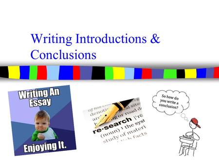 Writing Introductions & Conclusions
