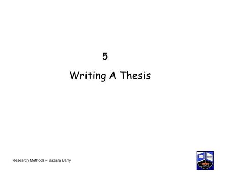 5 Writing A Thesis Research Methods – Bazara Barry.