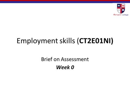 Employment skills (CT2E01NI) Brief on Assessment Week 0.