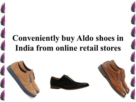 Conveniently buy Aldo shoes in India from online retail stores