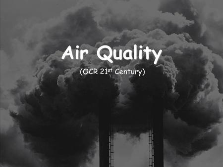 26/04/2017 Air Quality (OCR 21st Century).