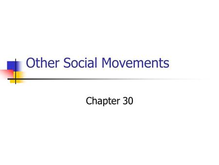 Other Social Movements Chapter 30. The Women’s Movement Feminism grew out of civil rights movement 50’s stereotypes; discrimination; reluctant to train.