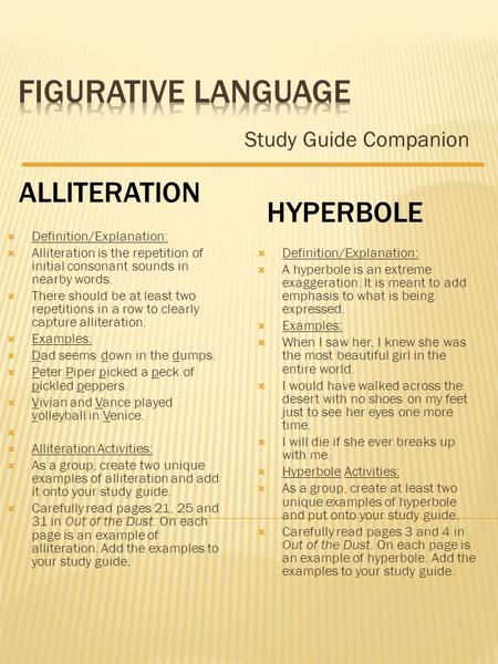 Study Guide Companion ALLITERATION  Definition/Explanation:  Alliteration is the repetition of initial consonant sounds in nearby words.  There should.