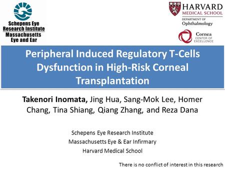 Peripheral Induced Regulatory T-Cells Dysfunction in High-Risk Corneal Transplantation Takenori Inomata, Jing Hua, Sang-Mok Lee, Homer Chang, Tina Shiang,