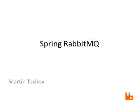 Spring RabbitMQ Martin Toshev.