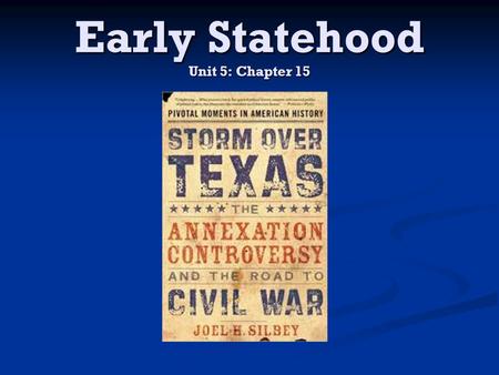Early Statehood Unit 5: Chapter 15