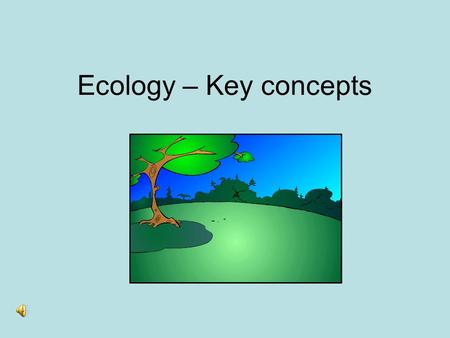Ecology – Key concepts. Ecology Ecology is the field of science that studies the relationship between organisms and the environment. Organism refers to.