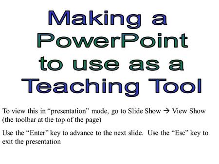 To view this in “presentation” mode, go to Slide Show  View Show (the toolbar at the top of the page) Use the “Enter” key to advance to the next slide.