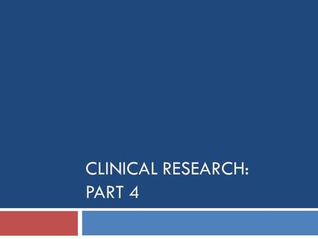 CLINICAL RESEARCH: PART 4. Overview  Take home messages  CBPR  Reminders  Food day  Course evaluations.