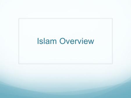 Islam Overview. Islam by the numbers 2 nd largest world religion (23% of the population of the world) 49 countries have a Muslim majority 62% of Muslims.