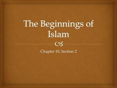 Chapter 10, Section 2.  Key Terms Muhammad: The prophet and founder of Islam. Nomads: People with no permanent home, who move from place to place in.