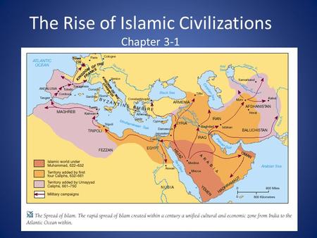 The Rise of Islamic Civilizations Chapter 3-1. The Ottomans and Safavids chapter 8-1, 8-2.