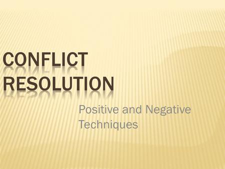 Positive and Negative Techniques.  to come into collision or disagreement; be contradictory, at variance, or in opposition; clash:  to fight or contend;