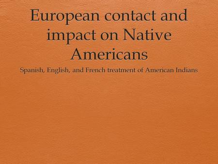 Europeans Reach the Americas  For centuries Europeans had explored North American without making any permanent places to live or work (settlements) 