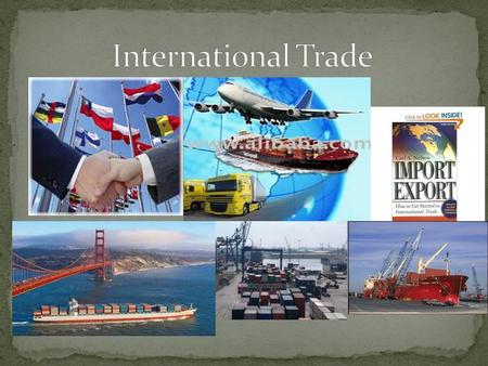 Defined: International trade is the exchange of capital, goods, and services across international borders or territories. Important: When we say countries.