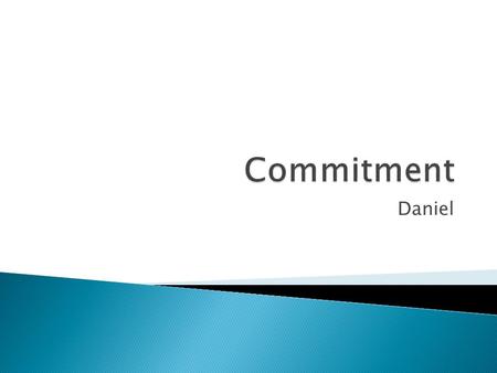 Daniel.  Distribute the “Spiritual Commitment Assessment” and tell them this is for them to take home, it is a personal assessment test.  The Test measures.
